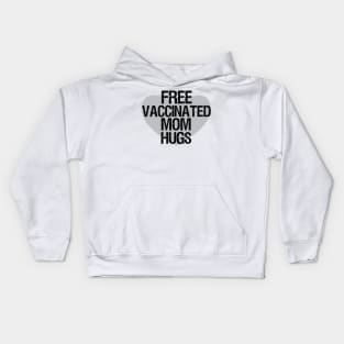 Free vaccinated mom hugs,vaccinated free hugs,fully vaccinated Kids Hoodie